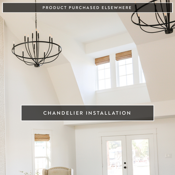 Product Purchased Elsewhere – Chandelier Replacement/Installation