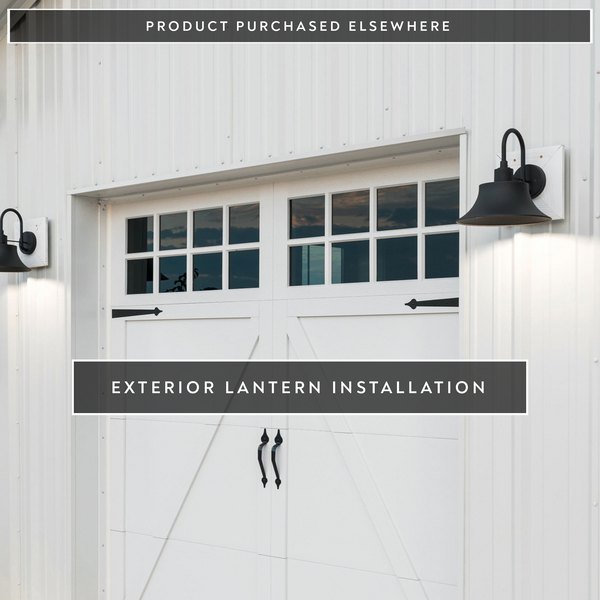 Product Purchased Elsewhere – Exterior Wall Lanterns Replacement/Installation